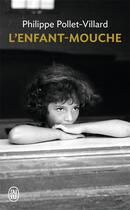 Couverture du livre « L'enfant-mouche » de Philippe Pollet-Villard aux éditions J'ai Lu