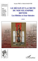 Couverture du livre « Le déclin et la chute du nouvel empire Hittite ; les Hittites et leur histoire Tome 4 » de Michel Mazoyer et Jacques Freu aux éditions Editions L'harmattan