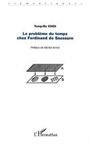 Couverture du livre « Le probleme du temps chez ferdinand de saussure » de Yong-Ho Choi aux éditions Editions L'harmattan