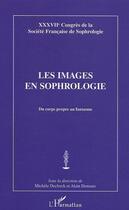 Couverture du livre « Les images en sophrologie ; du corps propre au fantasme » de Michele Declerck et Alain Donnars aux éditions L'harmattan