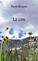 Couverture du livre « Le lien » de Philippe Dufourcq aux éditions Editions Du Net