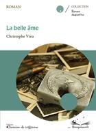 Couverture du livre « La belle âme » de Christophe Vieu aux éditions Chemins De Traverse