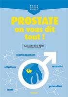Couverture du livre « Prostate, on vous dit tout ! » de Alexandre De La Taille aux éditions Mango