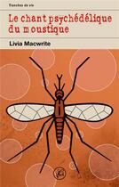 Couverture du livre « Le chant psychédélique du moustique » de Livia Macwrite aux éditions Books On Demand