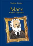 Couverture du livre « Marx en 60 minutes » de Walther Ziegler aux éditions Books On Demand