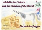 Couverture du livre « Adelaide the Unicorn and the Children of the World ; Liu and the Dragon » de Colette Becuzzi aux éditions Books On Demand