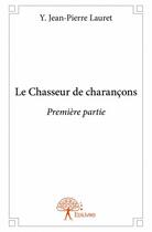 Couverture du livre « Le chasseur de charançons ; première partie » de Y. Jean-Pierre Lauret aux éditions Edilivre