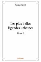 Couverture du livre « Les plus belles légendes urbaines t.2 » de Yan Muson aux éditions Edilivre