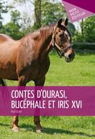 Couverture du livre « Contes d'Ourasi, Bucéphale et Iris XVI » de Paul Outin aux éditions Publibook