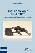 Couverture du livre « Anthropologie de l'effort ; expériences vécues et représentation du monde » de Gerard Bruan aux éditions L'harmattan