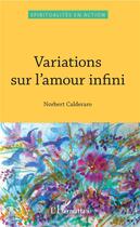 Couverture du livre « Variations sur l'amour infini » de Norbert Calderaro aux éditions L'harmattan