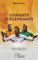 Couverture du livre « Combats d'éléphants » de Adam Khalil aux éditions L'harmattan