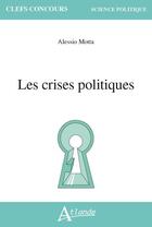 Couverture du livre « Les crises politiques » de Alessio Motta aux éditions Atlande Editions