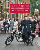 Couverture du livre « La vie à Nancy : les années bonheur, 1950-1980 » de Jean-Pierre Puton aux éditions Serge Domini