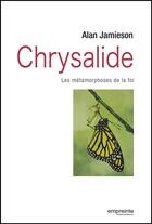 Couverture du livre « Chrysalide, les métamorphoses de la foi » de Alan Jamieson aux éditions Empreinte Temps Present