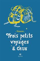 Couverture du livre « Trois petits voyages à deux » de Simon aux éditions Elytis