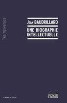 Couverture du livre « Jean Baudrillard, une biographie intellectuelle » de Valerie Guillaume aux éditions Bord De L'eau