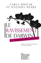 Couverture du livre « Le ravissement de Darwin ; le langage des plantes » de Carla Hustak et Natasha Myers aux éditions Empecheurs De Penser En Rond