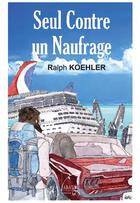 Couverture du livre « Seul contre un naufrage » de Ralph Koehler aux éditions Abatos
