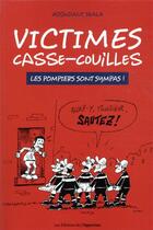Couverture du livre « Victimes casse-couilles ; les pompiers sont sympas ! » de Herle et Adjudant Skala aux éditions L'opportun