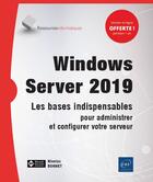 Couverture du livre « Windows server 2019 - les bases indispensables pour administrer et configurer votre serveur » de Nicolas Bonnet aux éditions Eni