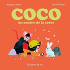 Couverture du livre « Coco au centre de la terre » de Lucile Placin et Romain Jallon aux éditions L'etagere Du Bas