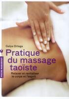 Couverture du livre « Pratique du massage taoïste ; relaxer et revitaliser le corps et l'esprit » de Galya Ortega aux éditions Marabout