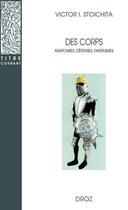 Couverture du livre « Des corps - anatomies, defenses, fantasmes » de Victor Stoichita aux éditions Droz