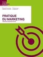 Couverture du livre « Pratique du marketing ; principaux concepts et outils » de François Courvoisier et Fabienne Courvoisier aux éditions Lep