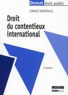 Couverture du livre « Droit du contentieux international (2e édition) » de Carlo Santulli aux éditions Lgdj