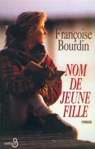 Couverture du livre « Nom de jeune fille » de Francoise Bourdin aux éditions Belfond