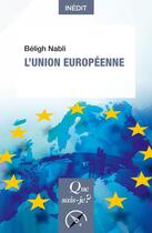 Couverture du livre « L'union europeenne » de Beligh Nabli aux éditions Que Sais-je ?