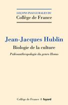 Couverture du livre « Biologie de la culture : Paléoanthropologie du genre Homo » de Jean-Jacques Hublin aux éditions College De France