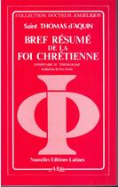 Couverture du livre « Bref résumé de la foi chrétienne ; compendium theologiae » de Thomas D'Aquin aux éditions Nel