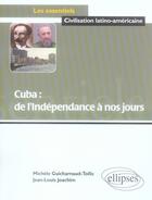 Couverture du livre « Cuba ; de l'indépendance à nos jours » de Guicharnaud Joachim aux éditions Ellipses