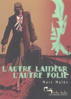 Couverture du livre « L'autre laideur, l'autre folie » de Marc Males aux éditions Humanoides Associes