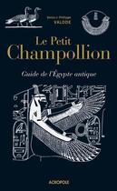 Couverture du livre « Le petit champollion. guide de l'egypte antique » de Valode aux éditions Acropole