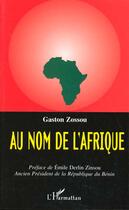 Couverture du livre « AU NOM DE L'AFRIQUE » de Gaston Zossou aux éditions L'harmattan