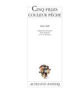 Couverture du livre « Cinq filles couleur pêche » de Ball Alan aux éditions Actes Sud-papiers