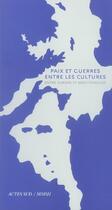 Couverture du livre « Paix et guerre entre les cultures - entre europe et mediterranee » de  aux éditions Actes Sud