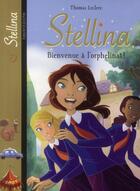 Couverture du livre « Stellina t.7 ; bienvenue à l'orphelinat » de Thomas Leclere aux éditions Bayard Jeunesse