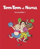 Couverture du livre « Tom-Tom et Nana Tome 34 : increvables ! » de Bernadette Despres et Jacqueline Cohen et Evelyne Reberg aux éditions Bd Kids