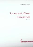 Couverture du livre « Le Secret D'Une Naissance » de David Erric Etienne aux éditions Societe Des Ecrivains