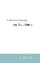 Couverture du livre « Au fil d'ariane » de Gaujard-A aux éditions Editions Le Manuscrit