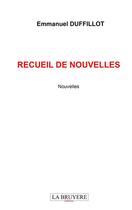 Couverture du livre « Recueil de nouvelles » de Emmanuel Duffillot aux éditions La Bruyere