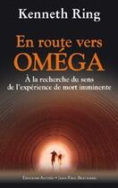 Couverture du livre « En route vers Oméga ; à la recherche du sens de l'expérience de mort imminente » de Kenneth Ring aux éditions Alphee.jean-paul Bertrand