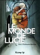 Couverture du livre « Le monde de Lucie ; Intégrale t.1 à t.3 » de Kris et Guillaume Martinez aux éditions Futuropolis