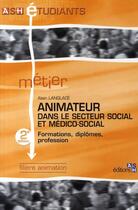 Couverture du livre « Animateur dans le secteur social et médico social (2e édition) » de Alain Langlace aux éditions Ash