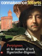 Couverture du livre « Perpignan et le musée d'art Hyacinthe Rigaud » de Connaissance Des Arts aux éditions Connaissance Des Arts