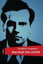 Couverture du livre « Marshall McLuhan » de Douglas Coupland aux éditions Editions Boreal